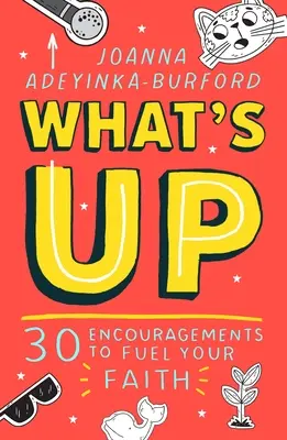 Co słychać: 30 zachęt, które podsycą twoją wiarę - What's Up: 30 Encouragements to Fuel Your Faith