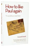 Jak na nowo polubić Pawła: Apostoł, którego nigdy nie znałeś - How to Like Paul Again: The Apostle you never knew