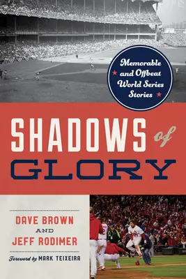 Shadows of Glory: Niezapomniane i nietypowe historie z serii World Series - Shadows of Glory: Memorable and Offbeat World Series Stories