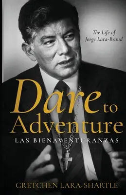 Odważ się na przygodę, Las Bienaventuranzas: The Life of Jorge Lara-Braud - Dare to Adventure, Las Bienaventuranzas: The Life of Jorge Lara-Braud