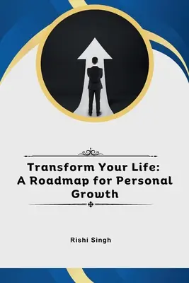 Przekształć swoje życie: Plan rozwoju osobistego - Transform Your Life: A Roadmap for Personal Growth