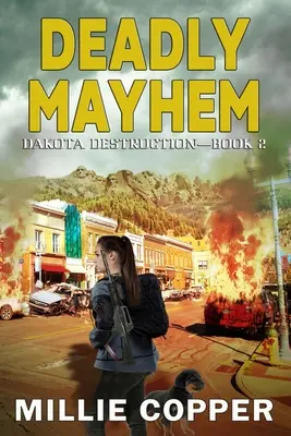 Deadly Mayhem: Dakota Destruction Book 2 Nowa apokalipsa w Ameryce - Deadly Mayhem: Dakota Destruction Book 2 America's New Apocalypse