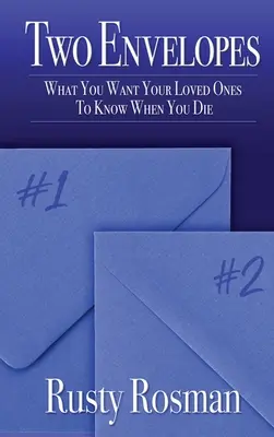 Dwie koperty: Co chcesz, aby twoi bliscy wiedzieli, gdy umrzesz - Two Envelopes: What You Want Your Loved Ones To Know When You Die