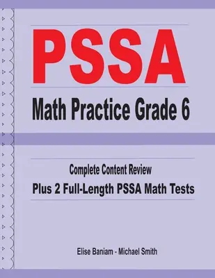 PSSA Math Practice Grade 6: Kompletny przegląd treści plus 2 pełnowymiarowe testy matematyczne PSSA - PSSA Math Practice Grade 6: Complete Content Review Plus 2 Full-length PSSA Math Tests