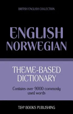 Tematyczny słownik brytyjsko-angielsko-norweski - 9000 słów - Theme-based dictionary British English-Norwegian - 9000 words