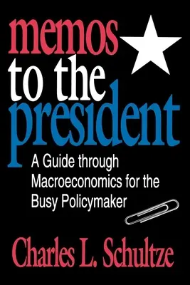 Memos to the President: Przewodnik po makroekonomii dla zapracowanych polityków - Memos to the President: A Guide through Macroeconomics for the Busy Policymaker