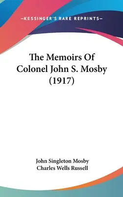 Wspomnienia pułkownika Johna S. Mosby'ego - The Memoirs Of Colonel John S. Mosby