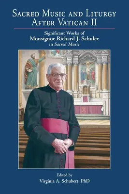 Muzyka sakralna i liturgia po Soborze Watykańskim II: Znaczące dzieła monsignora Richarda J. Schulera w muzyce sakralnej - Sacred Music and Liturgy After Vatican II: Significant Works of Monsignor Richard J. Schuler in Sacred Music