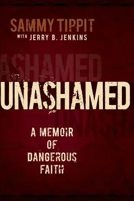 Bez wstydu: Pamiętnik niebezpiecznej wiary - Unashamed: A Memoir of Dangerous Faith