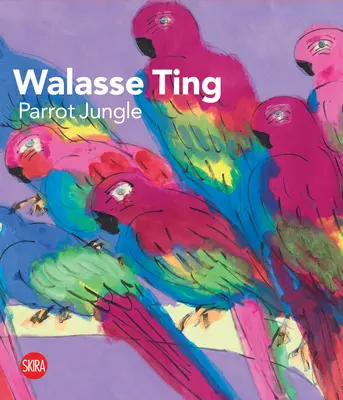 Walasse Ting: Papuzia dżungla - Walasse Ting: Parrot Jungle