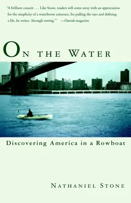 Na wodzie: Odkrywanie Ameryki w łodzi wiosłowej - On the Water: Discovering America in a Rowboat