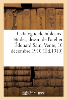 Catalogue de tableaux, tudes, dessin, pastel par douard Sain, tableaux de l'cole franaise