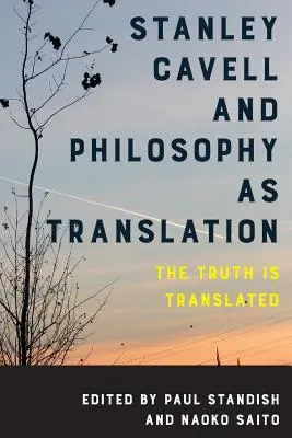 Stanley Cavell i filozofia jako przekład: Prawda jest tłumaczona - Stanley Cavell and Philosophy as Translation: The Truth is Translated