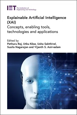 Wyjaśnialna sztuczna inteligencja (Xai): Koncepcje, narzędzia wspomagające, technologie i zastosowania - Explainable Artificial Intelligence (Xai): Concepts, Enabling Tools, Technologies and Applications