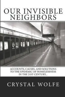 Nasi niewidzialni sąsiedzi: Konta, przyczyny i rozwiązania epidemii bezdomności - Our Invisible Neighbors: Accounts, Causes, and Solutions to the Epidemic of Homelessness