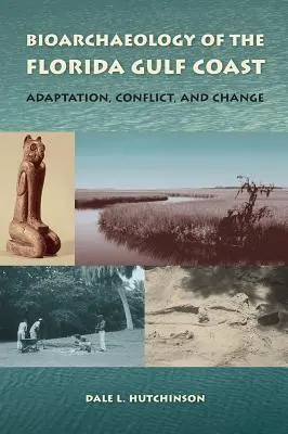 Bioarcheologia wybrzeża Zatoki Florydzkiej: Adaptacja, konflikt i zmiana - Bioarchaeology of the Florida Gulf Coast: Adaptation, Conflict, and Change