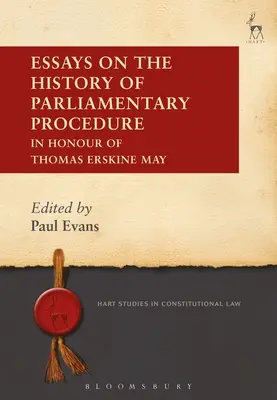 Eseje o historii procedury parlamentarnej: Na cześć Thomasa Erskine'a Maya - Essays on the History of Parliamentary Procedure: In Honour of Thomas Erskine May