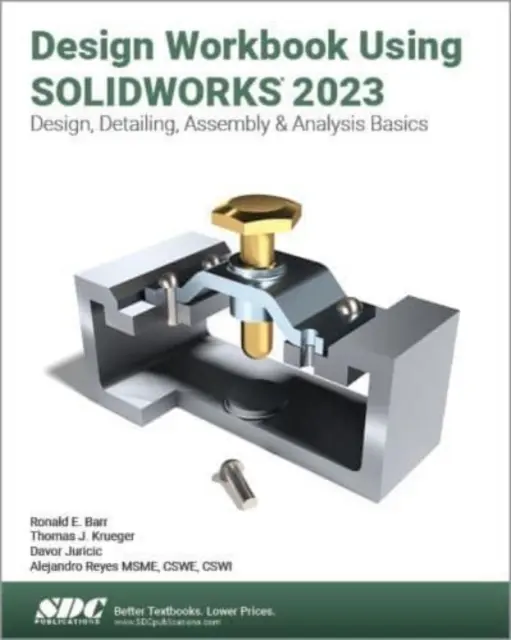 Podręcznik projektowania z wykorzystaniem SOLIDWORKS 2023 - Design Workbook Using SOLIDWORKS 2023