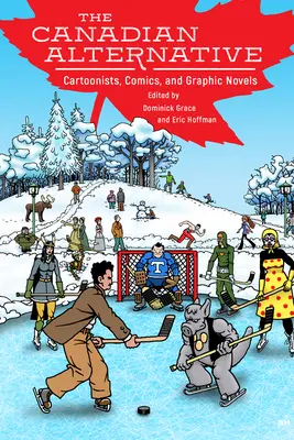 Kanadyjska alternatywa: Rysownicy, komiksy i powieści graficzne - Canadian Alternative: Cartoonists, Comics, and Graphic Novels