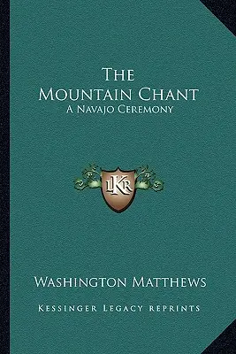 The Mountain Chant: Ceremonia Navajo - The Mountain Chant: A Navajo Ceremony