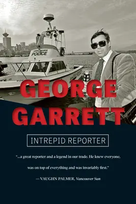 George Garrett: nieustraszony reporter - George Garrett: Intrepid Reporter