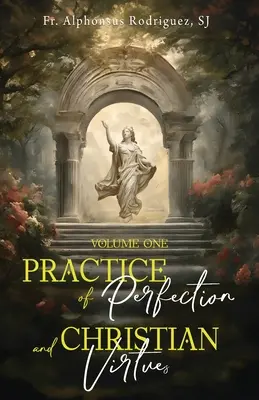 Praktyka doskonałości i cnót chrześcijańskich, tom pierwszy - Practice of Perfection and Christian Virtues Volume One