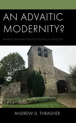 Adwaityczna nowoczesność? Raimon Panikkar i teologia filozoficzna - An Advaitic Modernity?: Raimon Panikkar and Philosophical Theology