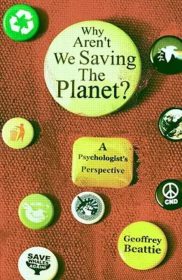 Dlaczego nie ratujemy planety? Perspektywa psychologa - Why Aren't We Saving the Planet?: A Psychologist's Perspective