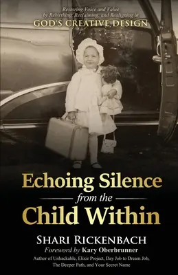 Echo ciszy z wnętrza dziecka: Przywracanie głosu i wartości poprzez odrodzenie, odzyskanie i wyrównanie w twórczym projekcie Boga - Echoing Silence from the Child Within: Restoring Voice and Value by Rebirthing, Reclaiming, and Realigning in God's Creative Design