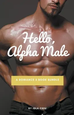 Hello, Alpha Male: Romans w pakiecie 5 książek - Hello, Alpha Male: A Romance 5 Book Bundle