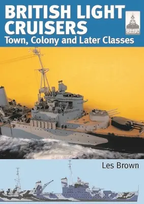 Brytyjskie lekkie krążowniki: Tom 2 - Miasto, kolonia i późniejsze klasy - British Light Cruisers: Volume 2 - Town, Colony and Later Classes