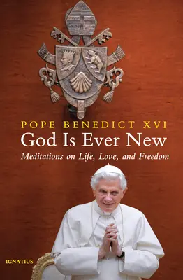 Bóg jest wiecznie nowy: Medytacje o życiu, miłości i wolności - God Is Ever New: Meditations on Life, Love, and Freedom