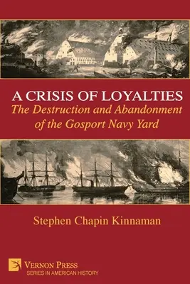 Kryzys lojalności: Zniszczenie i porzucenie Gosport Navy Yard - A Crisis of Loyalties: The Destruction and Abandonment of the Gosport Navy Yard