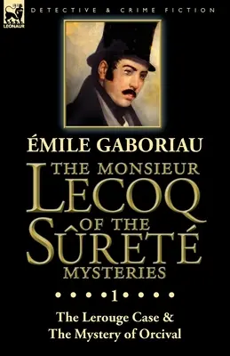 Monsieur Lecoq of the Sret Mysteries: Tom 1 - Sprawa Lerouge'a i Tajemnica Orcival - The Monsieur Lecoq of the Sret Mysteries: Volume 1-The Lerouge Case & The Mystery of Orcival