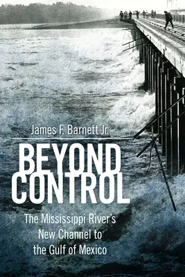 Poza kontrolą: Nowy kanał rzeki Missisipi do Zatoki Meksykańskiej - Beyond Control: The Mississippi River's New Channel to the Gulf of Mexico