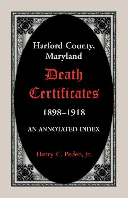 Akty zgonu z hrabstwa Harford w stanie Maryland, 1898-1918: An Annotated Index - Harford County, Maryland Death Certificates, 1898-1918: An Annotated Index