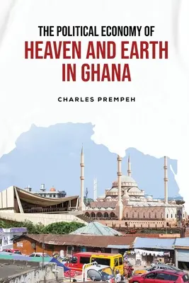 Ekonomia polityczna nieba i ziemi w Ghanie - The Political Economy of Heaven and Earth in Ghana