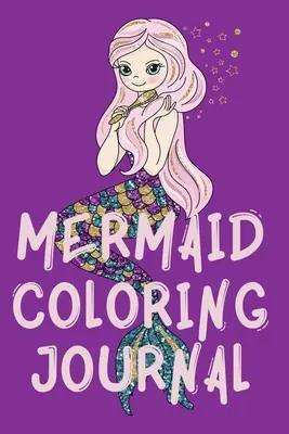 Mermaid Coloring Journal.Stunning Coloring Journal for Girls, zawiera strony do kolorowania syren. - Mermaid Coloring Journal.Stunning Coloring Journal for Girls, contains mermaid coloring pages.