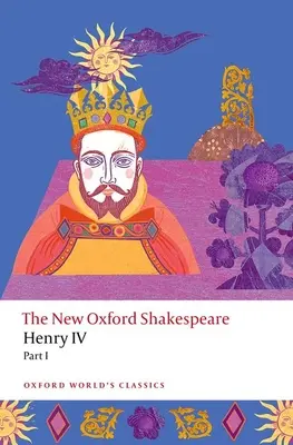 Henryk IV część I: The New Oxford Shakespeare - Henry IV Part I: The New Oxford Shakespeare