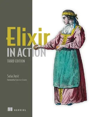 Eliksir w działaniu, wydanie trzecie - Elixir in Action, Third Edition