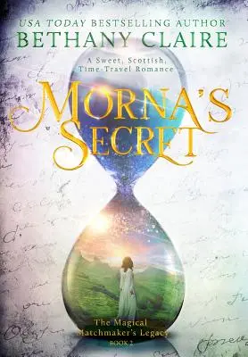 Sekret Morny: Słodki, szkocki romans o podróżach w czasie - Morna's Secret: A Sweet, Scottish, Time Travel Romance