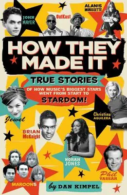 Jak im się udało: Prawdziwe historie o tym, jak największe gwiazdy muzyki przeszły od początku do sławy! - How They Made It: True Stories of How Music's Biggest Stars Went from Start to Stardom!