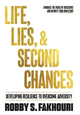 Życie, kłamstwa i drugie szanse: Rozwijanie odporności na przeciwności losu - Life, Lies, & Second Chances: Developing Resilience to Overcome Adversity