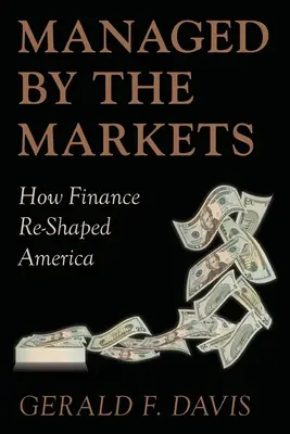 Zarządzane przez rynki: Jak finanse zmieniły Amerykę - Managed by the Markets: How Finance Reshaped America