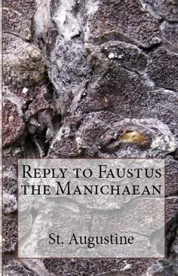 Odpowiedź manichejczykowi Faustusowi - Reply to Faustus the Manichaean