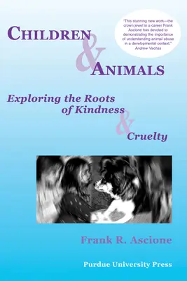 Dzieci i zwierzęta: Odkrywanie korzeni dobroci i okrucieństwa - Children & Animals: Exploring the Roots of Kindness & Cruelty