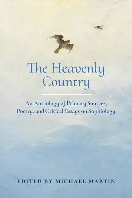 Niebiański kraj: Antologia źródeł pierwotnych, poezji i krytycznych esejów na temat sofistyki - The Heavenly Country: An Anthology of Primary Sources, Poetry, and Critical Essays on Sophiology