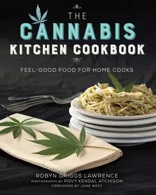 Książka kucharska Cannabis Kitchen: Dobre samopoczucie dla domowych kucharzy - The Cannabis Kitchen Cookbook: Feel-Good Food for Home Cooks