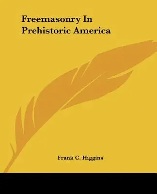Masoneria w prehistorycznej Ameryce - Freemasonry In Prehistoric America