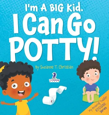 Jestem dużym dzieckiem. Mogę iść na nocnik! Książka dla maluchów z afirmacjami o korzystaniu z nocnika - I'm A Big Kid. I Can Go Potty!: An Affirmation-Themed Toddler Book About Using The Potty